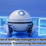 The Rise of Artificial Intelligence in Banking & Insurance: Transforming the Industry